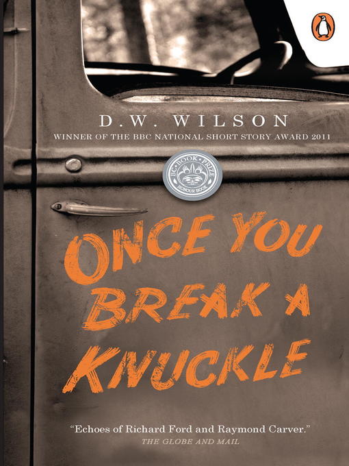 Title details for Once You Break a Knuckle by D W Wilson - Available